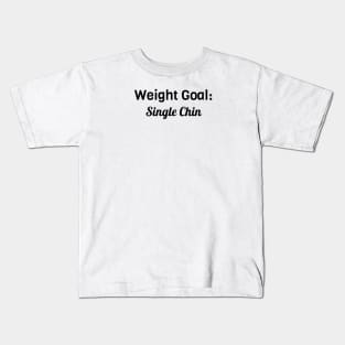 Weight Goal Single Chin Kids T-Shirt